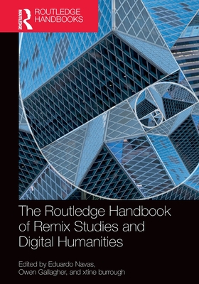 The Routledge Handbook of Remix Studies and Digital Humanities Cover Image