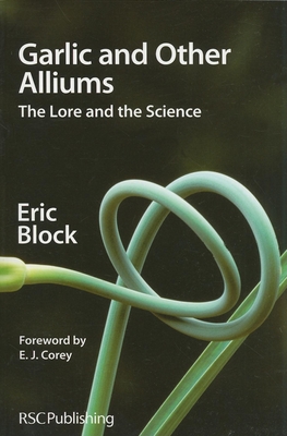 Garlic and Other Alliums: The Lore and the Science By Eric Block Cover Image