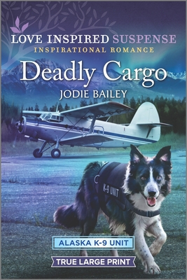 Deadly Cargo (Alaska K-9 Unit #5)