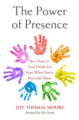 The Power of Presence: Be a Voice in Your Child's Ear Even When You're Not with Them Cover Image