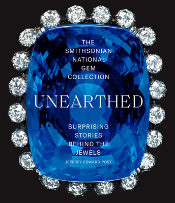 The Smithsonian National Gem Collection—Unearthed: Surprising Stories Behind the Jewels Cover Image