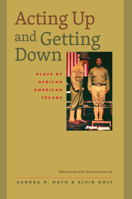 Acting Up and Getting Down: Plays by African American Texans (Southwestern Writers Collection Series, Wittliff Collections at Texas State University)