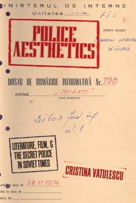 Police Aesthetics: Literature, Film, and the Secret Police in Soviet Times Cover Image