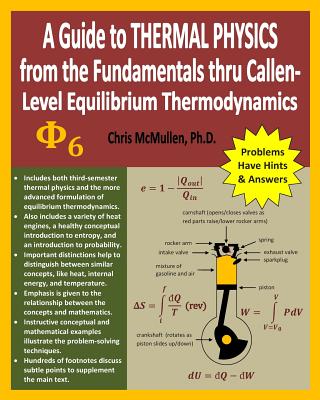 A Guide to Thermal Physics: from the Fundamentals thru Callen-Level Equilibrium Thermodynamics By Chris McMullen Cover Image
