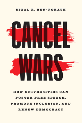 Cancel Wars: How Universities Can Foster Free Speech, Promote Inclusion, and Renew Democracy By Sigal R. Ben-Porath Cover Image