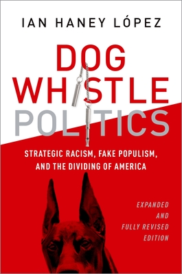 Dog Whistle Politics: Strategic Racism, Fake Populism, and the Dividing of America Cover Image
