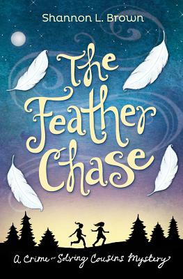 The Feather Chase (Crime-Solving Cousins Mysteries Book 1) By Shannon L. Brown Cover Image