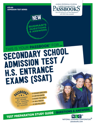 Secondary School Admissions Test / H.S. Entrance Exams (SSAT) (ATS-80): Passbooks Study Guide (Admission Test Series #80) By National Learning Corporation Cover Image