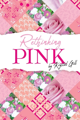 Rethinking Pink By Krystal Gill Cover Image