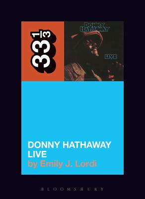 Donny Hathaway's Donny Hathaway Live (33 1/3) By Emily J. Lordi Cover Image