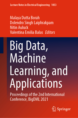 Big Data, Machine Learning, and Applications: Proceedings of the 2nd International Conference, Bigdml 2021 (Lecture Notes in Electrical Engineering #1053)