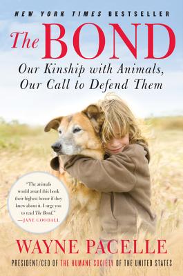 The Bond: Our Kinship with Animals, Our Call to Defend Them