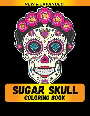 Sugar Skulls Coloring Book: A Coloring Book for Teens and Adults: Stress  Relieving Skull Designs for Adults Relaxation (Paperback)