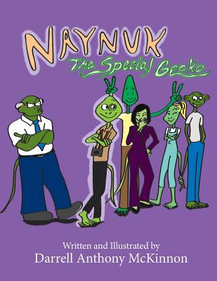 Naynuk The Special Gecko: Naynuk The Special Gecko By Darrell A. McKinnon, Darrell A. McKinnon (Illustrator), Joan Thomas (Editor) Cover Image