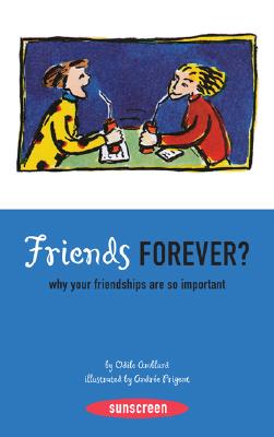 Friends Forever?: Why Your Friendships Are So Important (Sunscreen) Cover Image