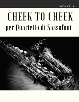 Cheek to Cheek per Quartetto di Sassofoni Cover Image