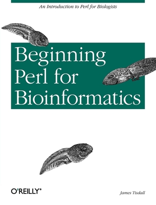 Beginning Perl for Bioinformatics By James Tisdall Cover Image