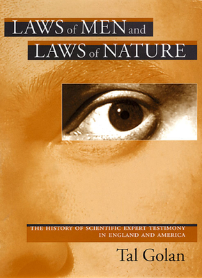 Laws of Men and Laws of Nature: The History of Scientific Expert Testimony in England and America Cover Image