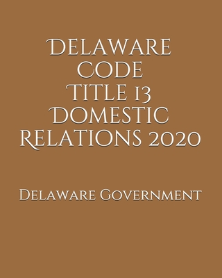 Delaware Code Title 13 Domestic Relations 2020 Cover Image