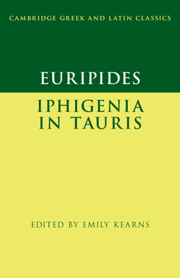 Euripides: Iphigenia in Tauris (Cambridge Greek and Latin Classics)
