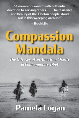 Compassion Mandala: The Odyssey of an American Charity in Contemporary Tibet Cover Image