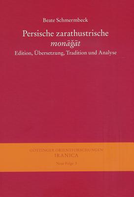 Persische Zarathustrische Monagat: Edition, Ubersetzung, Tradition Und Analyse Cover Image