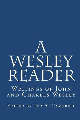 A Wesley Reader: Writings Of John And Charles Wesley Cover Image