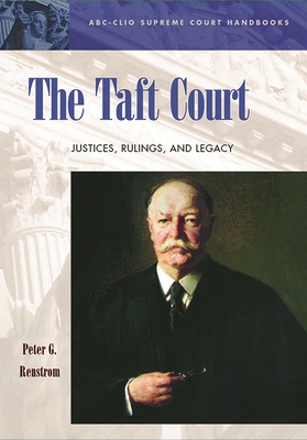 The Taft Court: Justices, Rulings, and Legacy (ABC-CLIO Supreme Court Handbooks) Cover Image