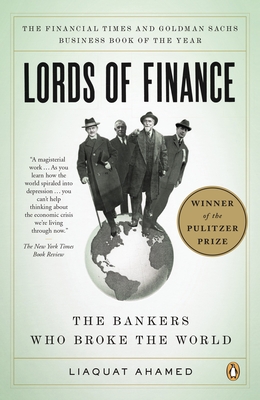 Lords of Finance: The Bankers Who Broke the World (Pulitzer Prize Winner) Cover Image