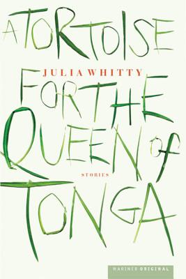 A Tortoise For The Queen Of Tonga: Stories Cover Image