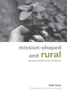 Mission-Shaped and Rural: Growing Churches in the Countryside Cover Image