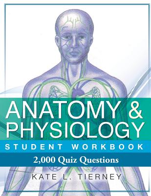 Anatomy & Physiology Student Workbook: 2,000 Puzzles & Quizzes Cover Image