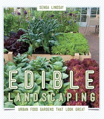 Edible Landscaping: Urban Food Gardens That Look Great By Senga Lindsay Cover Image