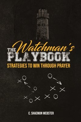 The Watchman's Playbook: Strategies to Win Through Prayer Cover Image