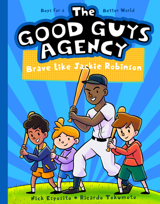 The Good Guys Agency: Brave Like Jackie Robinson: Boys for a Better World Cover Image