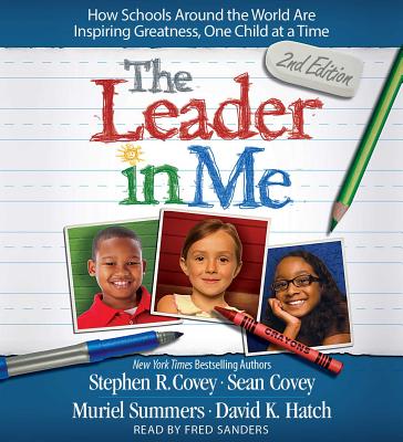 The Leader In Me: How Schools Around the World Are Inspiring Greatness, One Child at a Time Cover Image