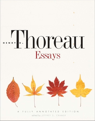 Essays: A Fully Annotated Edition By Henry David Thoreau, Jeffrey S. Cramer (Editor) Cover Image