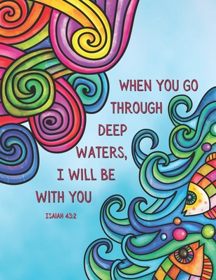 When you go through deep waters, I will be with you - Isaiah 43: 2 ...