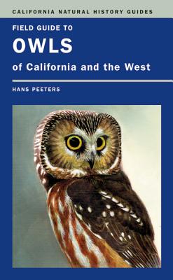Field Guide to Owls of California and the West (California Natural History Guides #93)