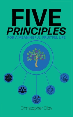 Five Principles: For a Meaningful, Fruitful Life Cover Image