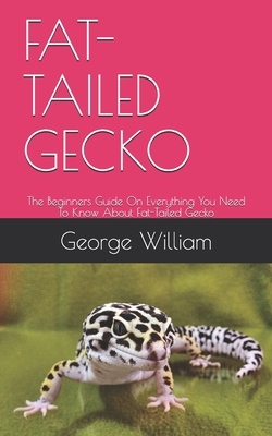 Fat-Tailed Gecko: The Beginners Guide On Everything You Need To Know About Fat-Tailed Gecko Cover Image