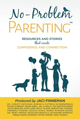 No-Problem ParentingTM: Resources and Stories that Create Confidence and Connection