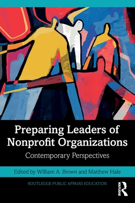 Preparing Leaders of Nonprofit Organizations: Contemporary Perspectives (Routledge Public Affairs Education)