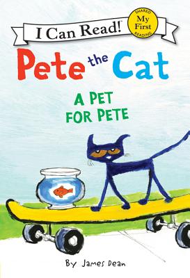 Pete the Cat: A Pet for Pete (My First I Can Read)