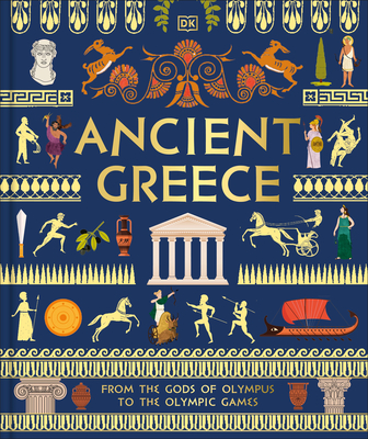 Ancient Greece: From the Gods of Olympus to the Olympic Games (DK Ancient Histories)