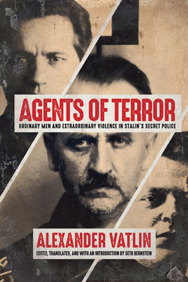 Agents of Terror: Ordinary Men and Extraordinary Violence in Stalin's Secret Police Cover Image