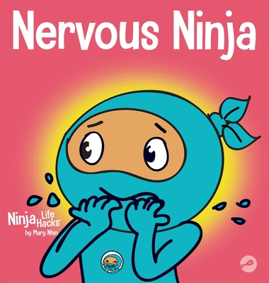 Nervous Ninja: A Social Emotional Book for Kids About Calming Worry and Anxiety By Mary Nhin, Jelena Stupar (Illustrator) Cover Image