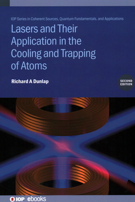 Lasers and Their Application in the Cooling and Trapping of Atoms (Second Edition) Cover Image