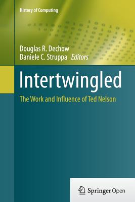 Intertwingled: The Work and Influence of Ted Nelson (History of Computing)