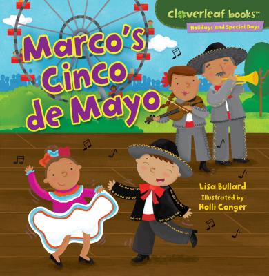 Marco's Cinco de Mayo (Cloverleaf Books (TM) -- Holidays and Special Days) By Lisa Bullard, Holli Conger (Illustrator) Cover Image